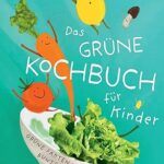Cover des Kochbuchs "Das grüne Kochbuch für Kinder" von Charolina Bauer und Lia Carlucci zeigt Salat, Karotte und Tomate als Männchen gezeichnet in einer weißen Schale mit der Aufschrift "Grüne Fakten und Bunte Rezepte". Darüber fliegt eine Zitrone und ein Pilz als "Männchen". Der Hintergrund ist türkis-blau.